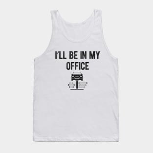 Car Repair - I'll be in my office Tank Top